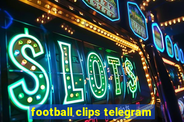 football clips telegram